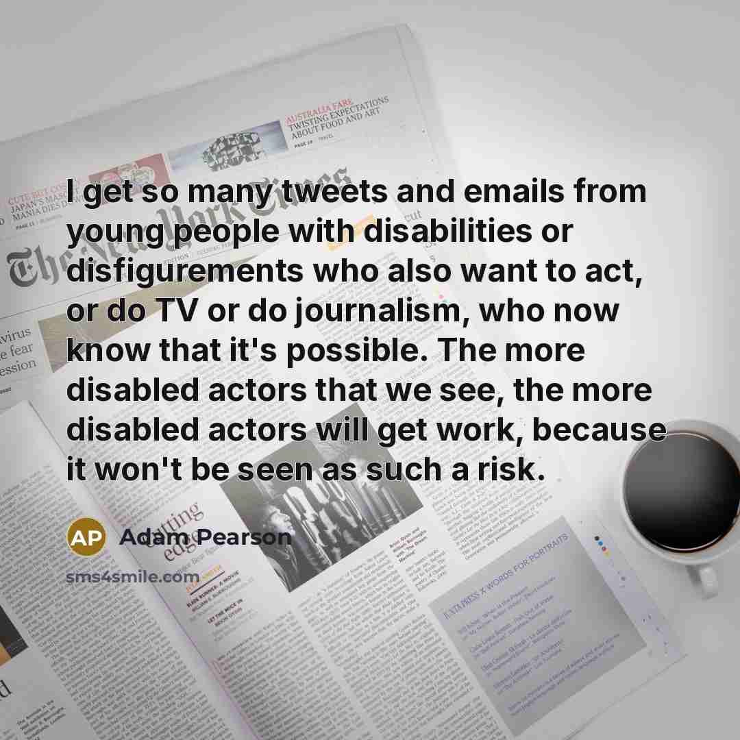 “I get so many tweets and emails from young people…” quote by Adam Pearson
