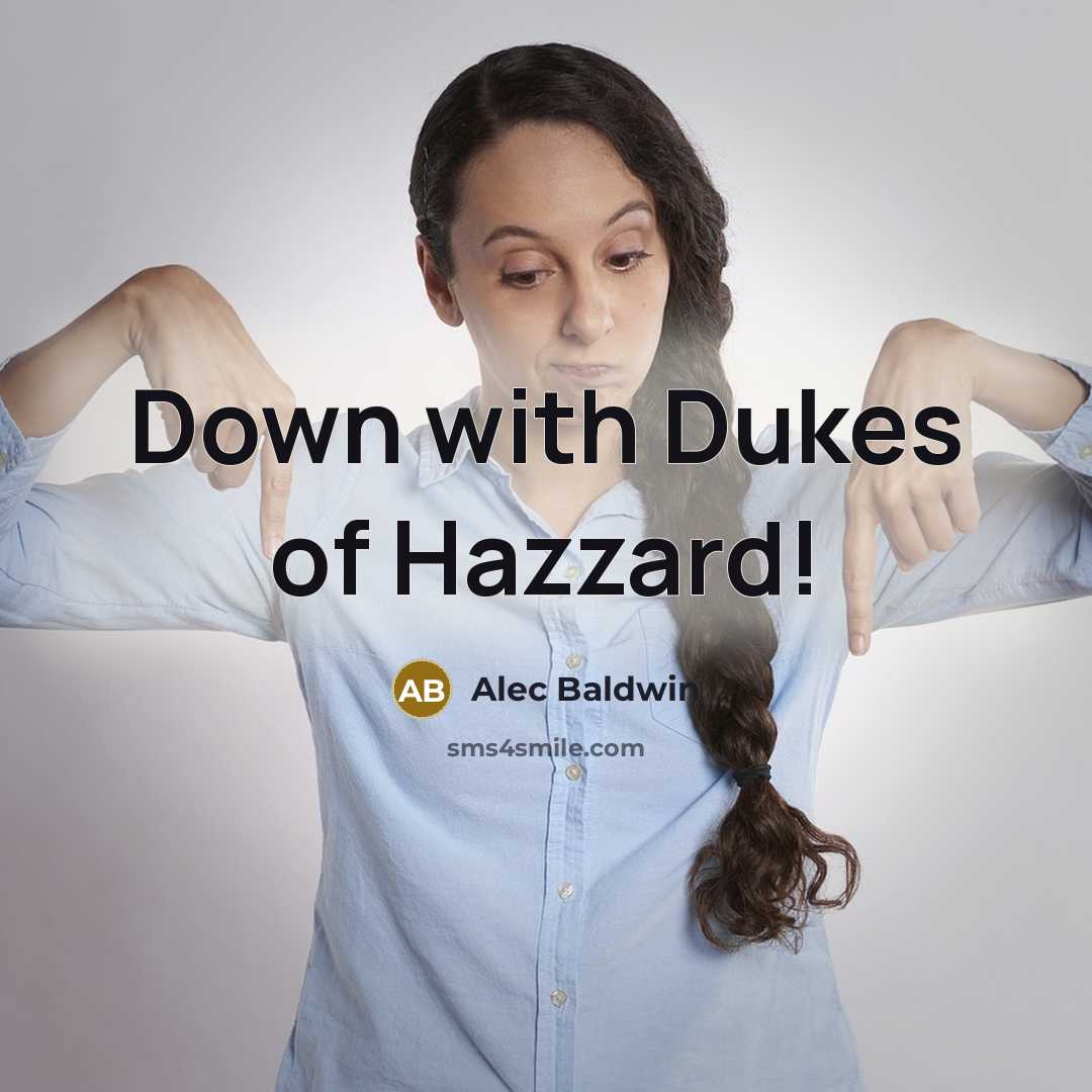 “Down with Dukes of Hazzard!…” quote by Alec Baldwin