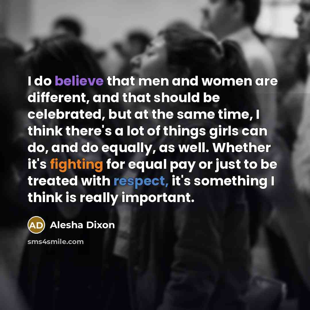 “I do believe that men and women are different, and…” quote by Alesha Dixon