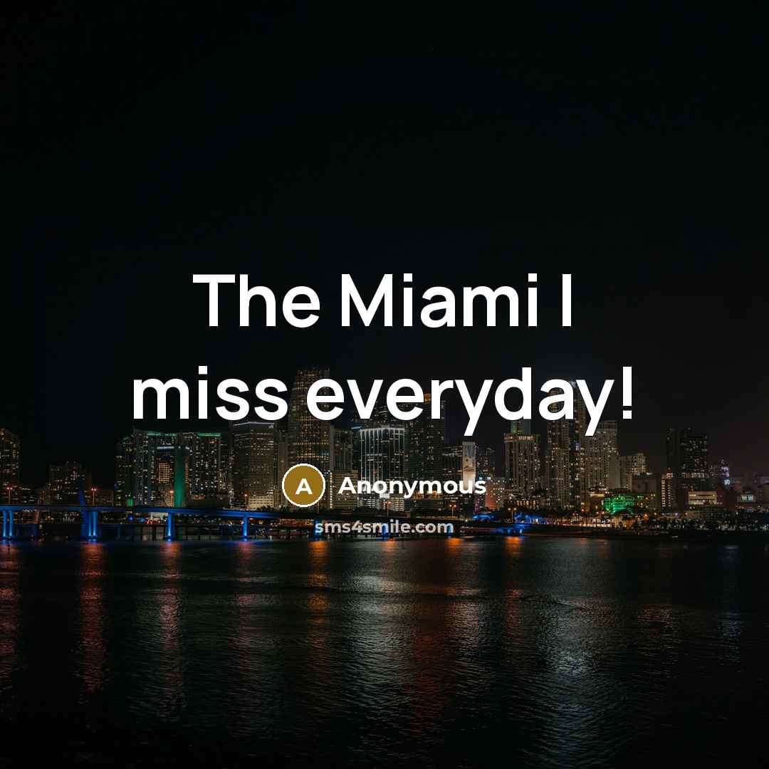 “The Miami I miss everyday!” quote by Anonymous