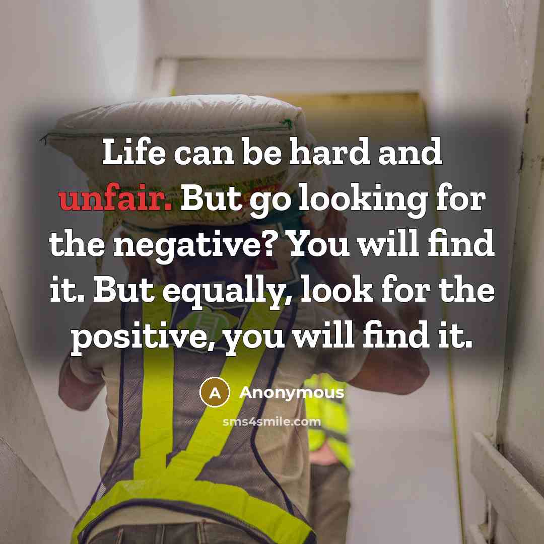 “Life can be hard and unfair. But go looking for…” quote by Anonymous