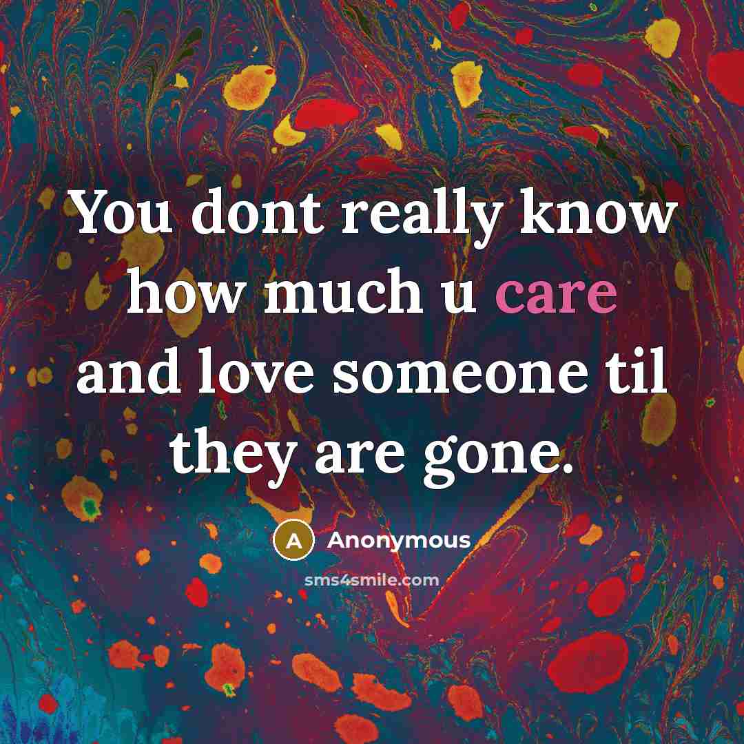 “You dont really know how much u care and love…” quote by Anonymous