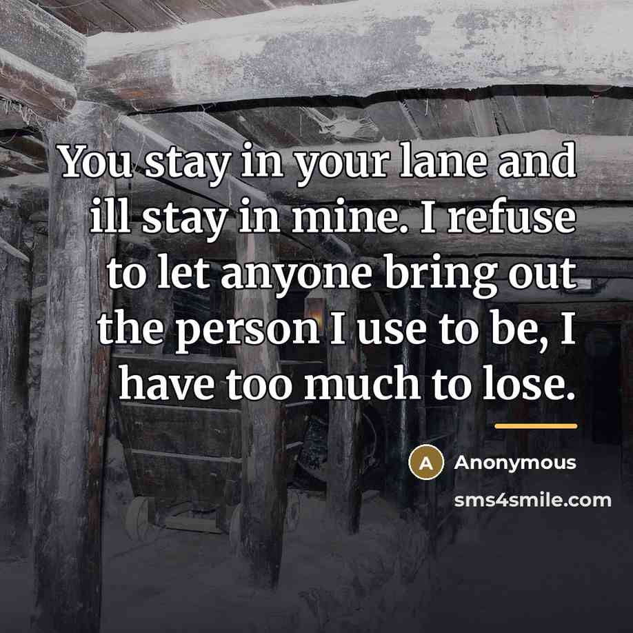 “You stay in your lane and ill stay in mine.…” quote by Anonymous