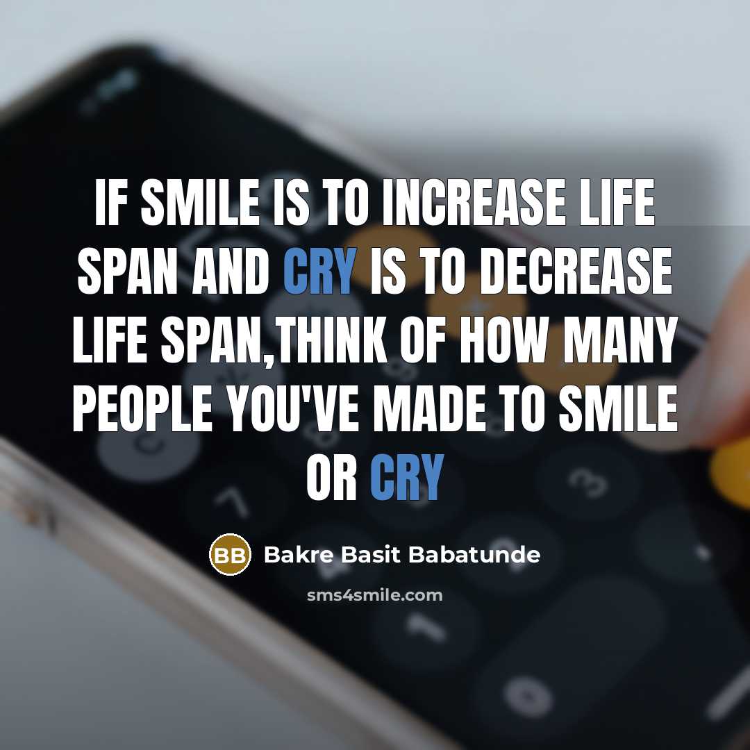 “If smile is to increase life span and cry is…” quote by Bakre Basit Babatunde