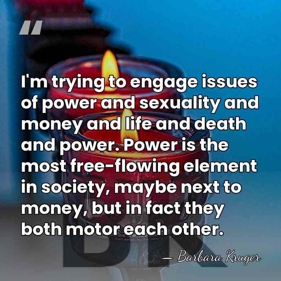 I'm trying to engage issues of power and sexuality and money and&hellip; - Barbara Kruger