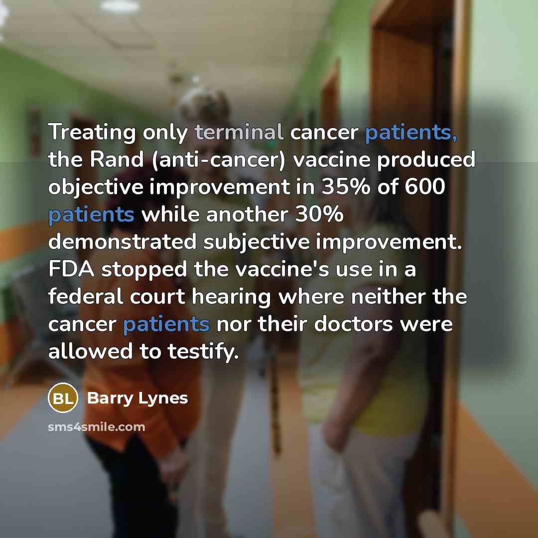 “Treating only terminal cancer patients, the Rand (anti-cancer) vaccine produced…” quote by Barry Lynes