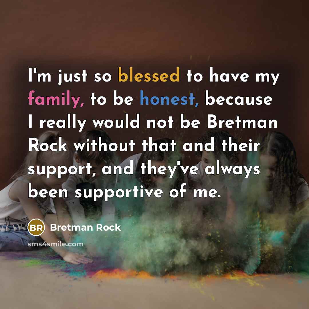 “I'm just so blessed to have my family, to be…” quote by Bretman Rock