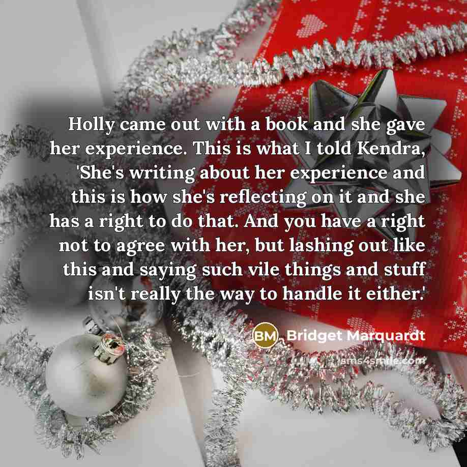 “Holly came out with a book and she gave her…” quote by Bridget Marquardt