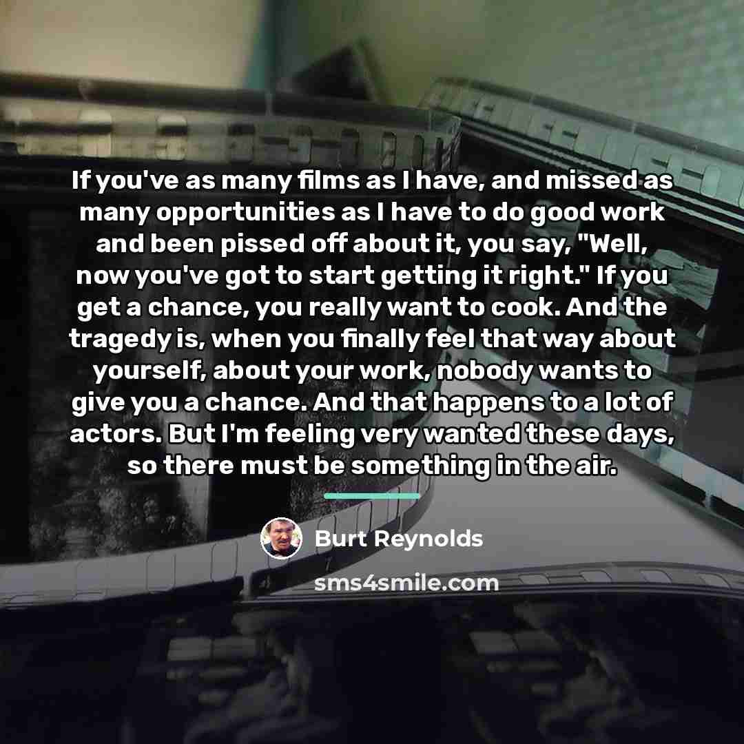 “If you've as many films as I have, and missed…” quote by Burt Reynolds