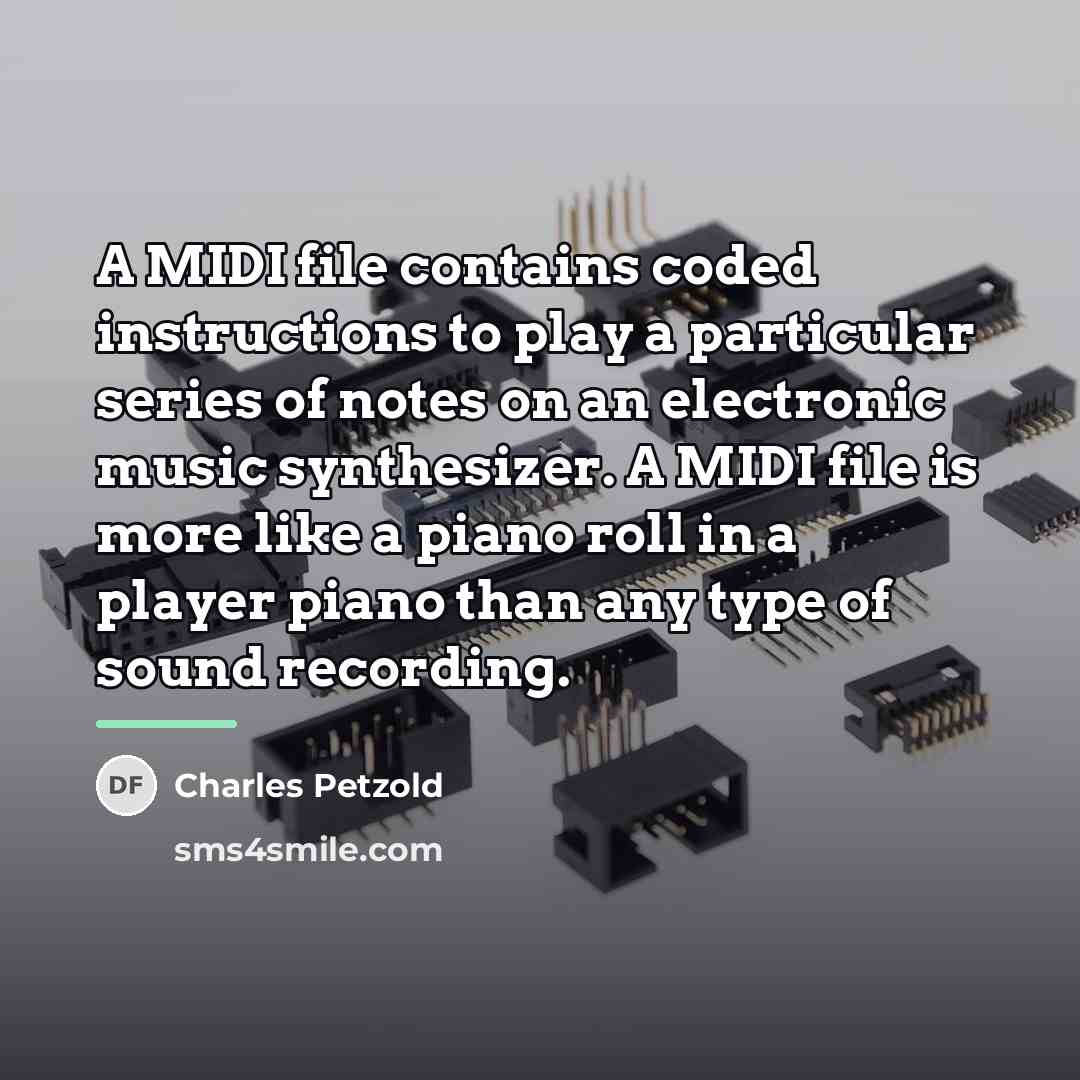 “A MIDI file contains coded instructions to play a particular…” quote by Charles Petzold
