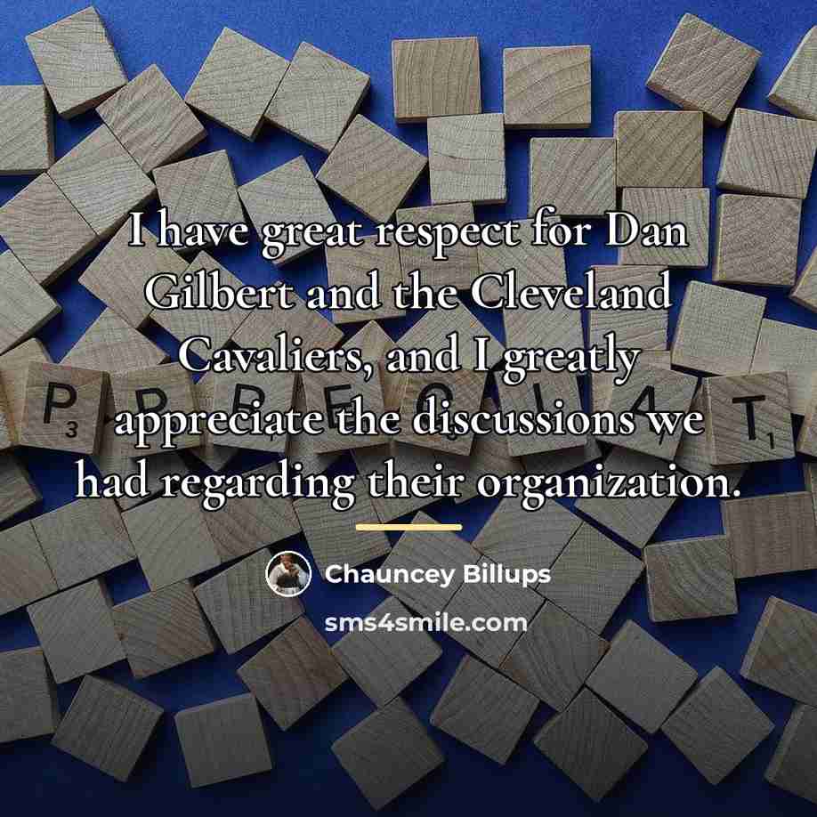 “I have great respect for Dan Gilbert and the Cleveland…” quote by Chauncey Billups