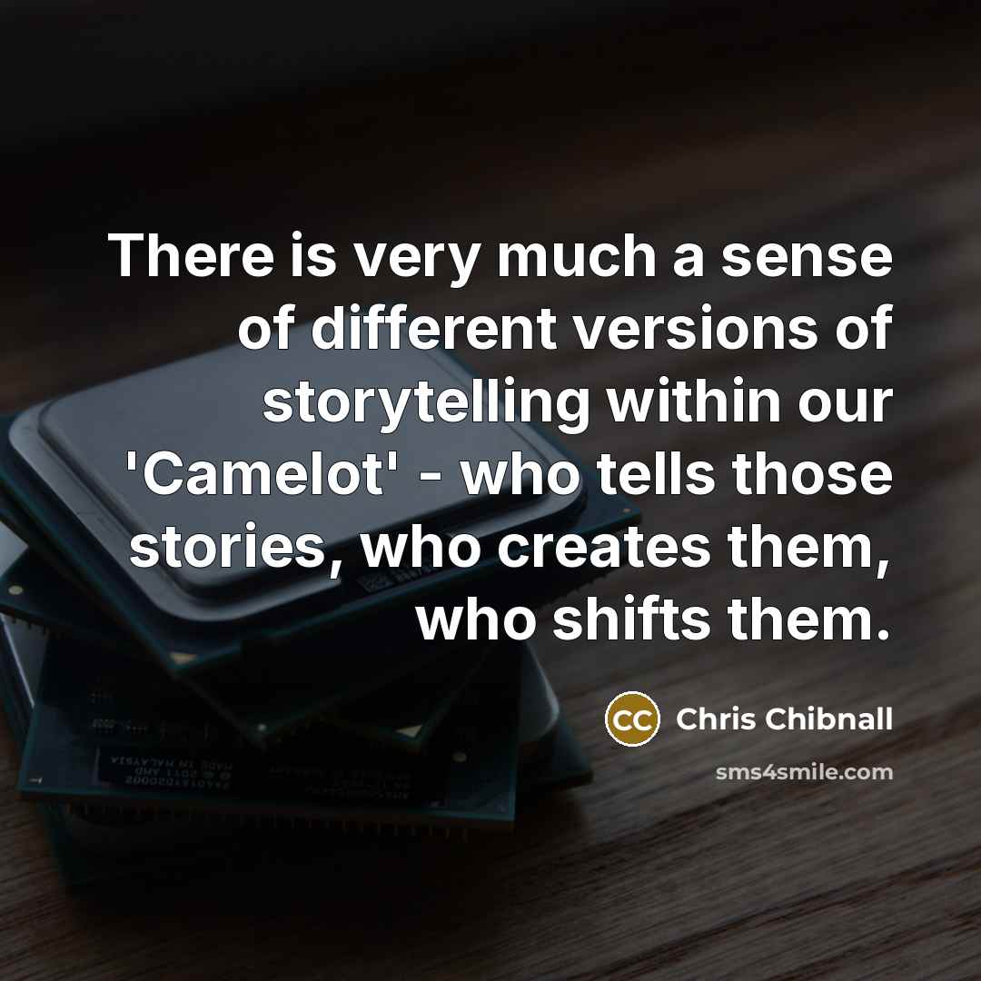 “There is very much a sense of different versions of storytelling within our 'Camelot' - who tells those stories, who creates them, who shifts them.” quote by Chris Chibnall