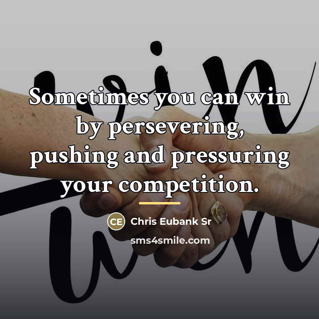 “Sometimes you can win by persevering, pushing and pressuring your…” quote by Chris Eubank Sr