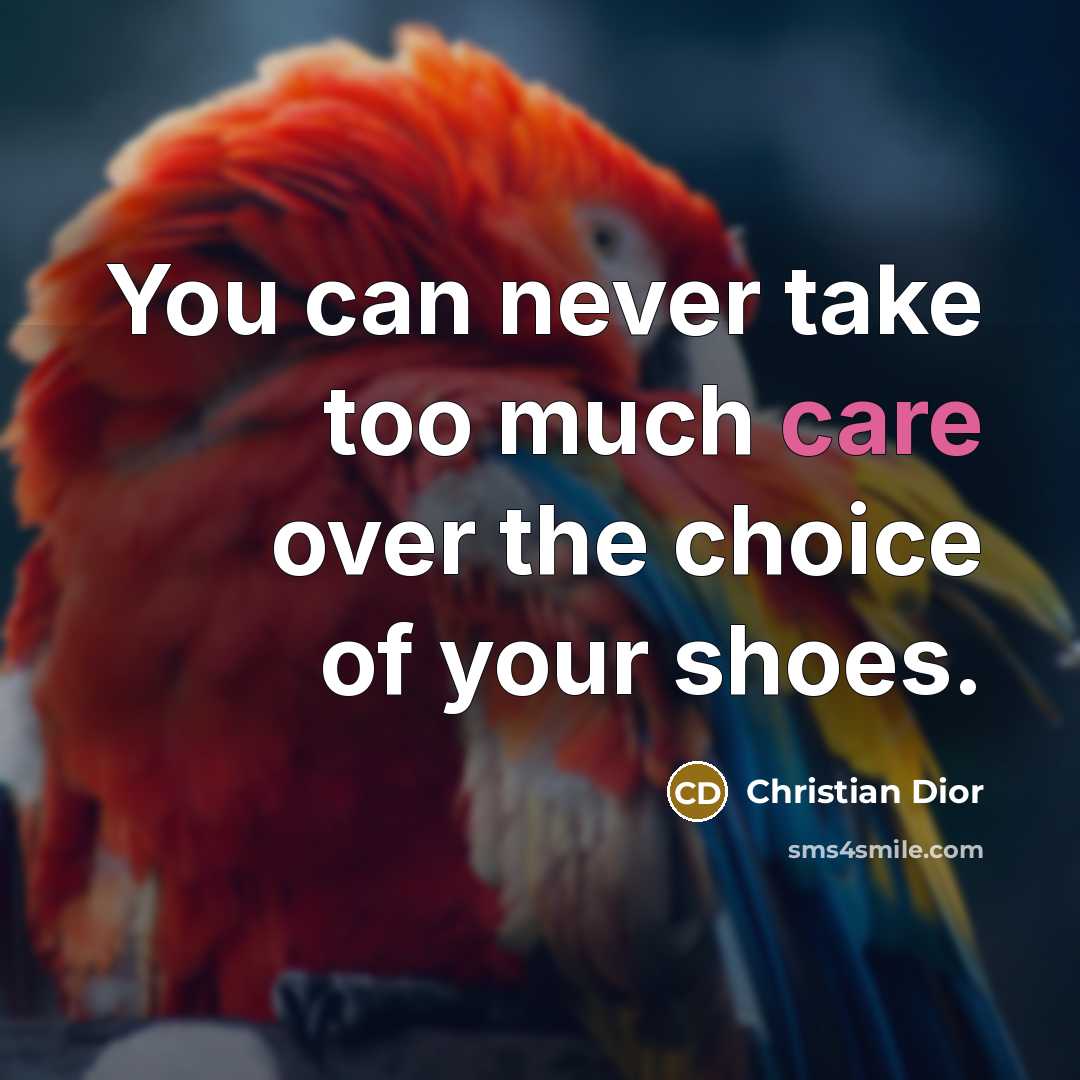 “You can never take too much care over the choice…” quote by Christian Dior