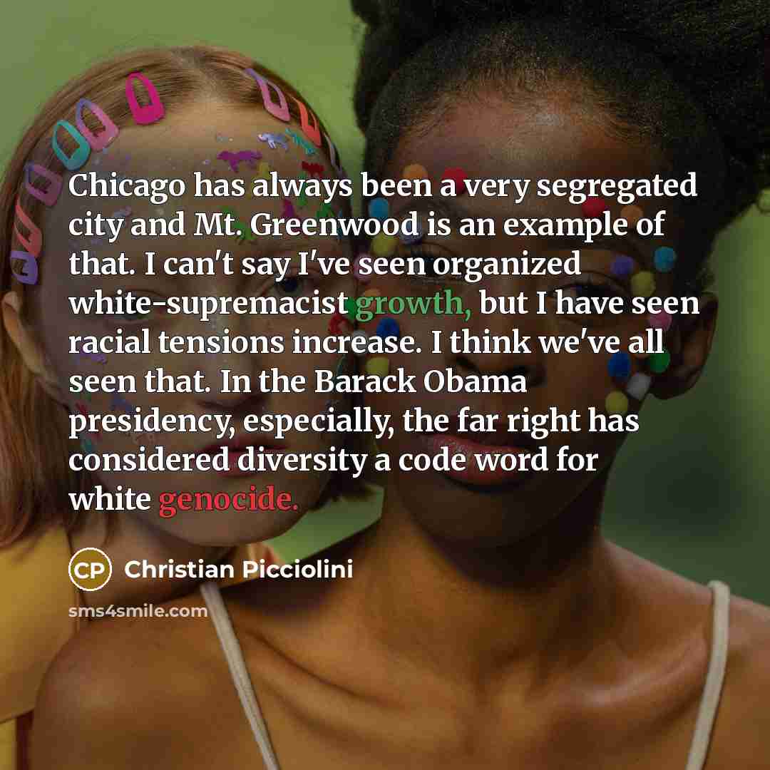 “Chicago has always been a very segregated city and Mt.…” quote by Christian Picciolini