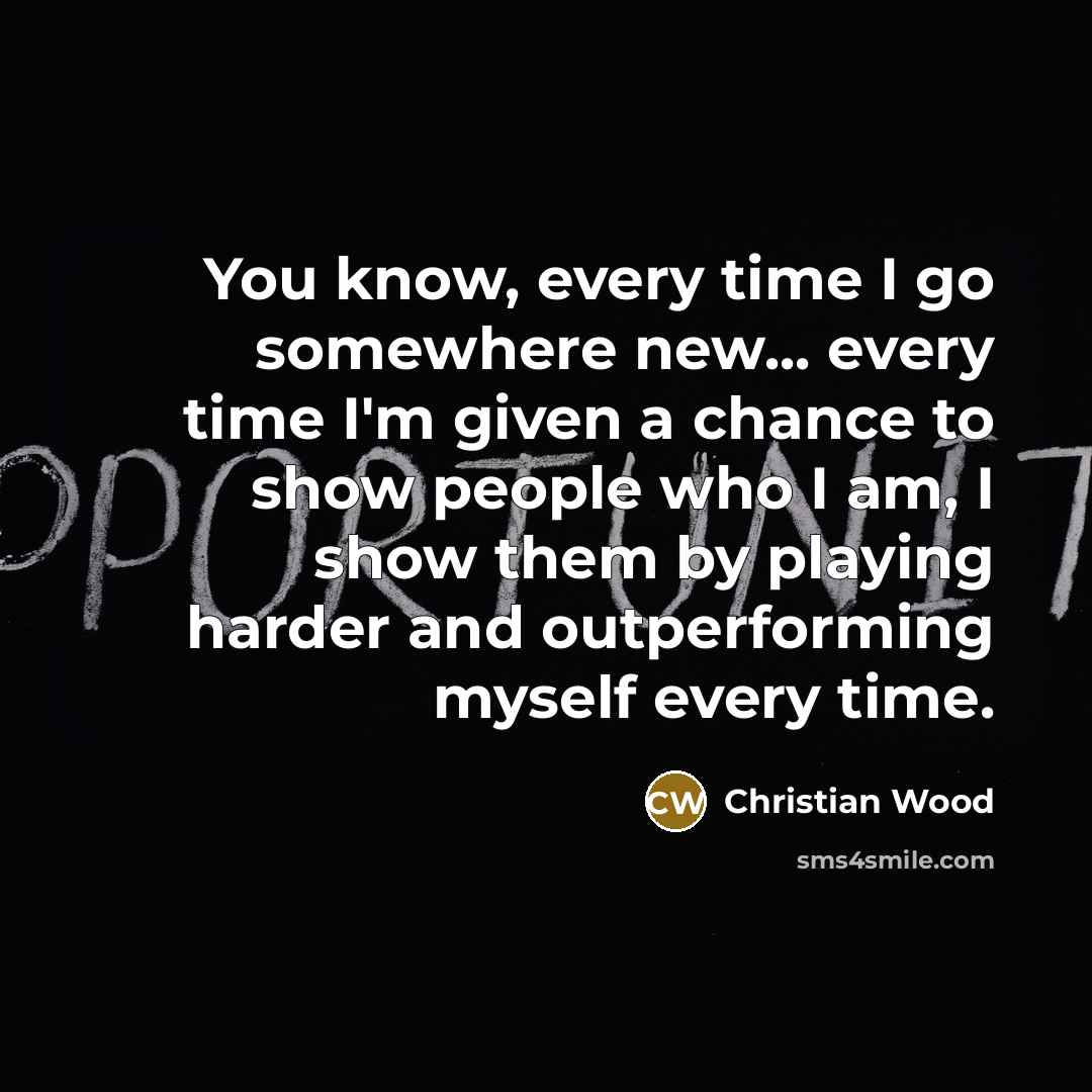 “You know, every time I go somewhere new... every time…” quote by Christian Wood