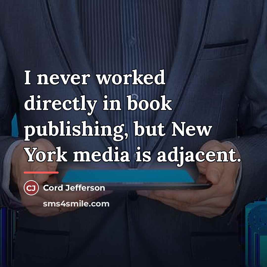 “I never worked directly in book publishing, but New York…” quote by Cord Jefferson