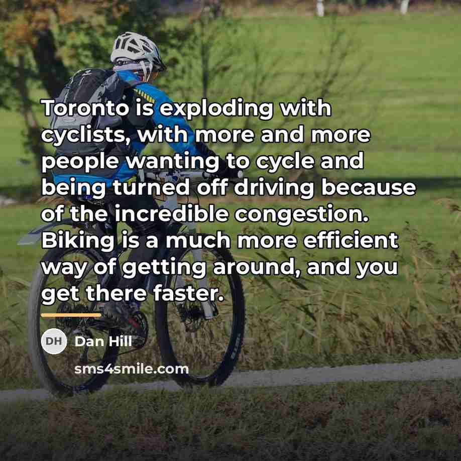 “Toronto is exploding with cyclists, with more and more people…” quote by Dan Hill