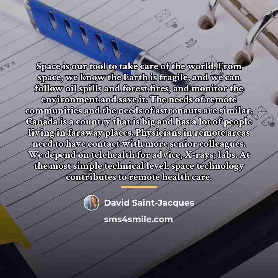 “Space is our tool to take care of the world.…” quote by David Saint-Jacques
