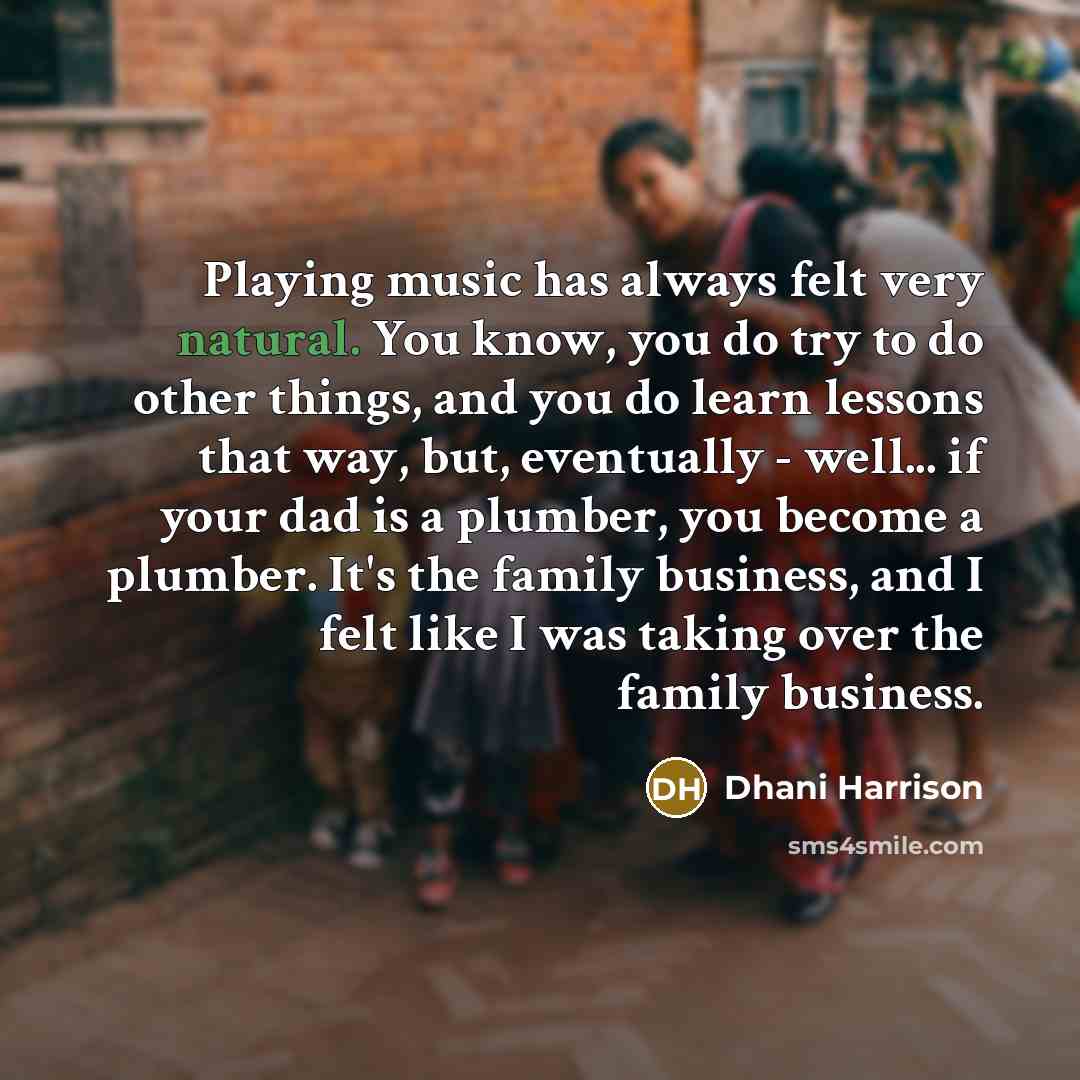 “Playing music has always felt very natural. You know, you…” quote by Dhani Harrison