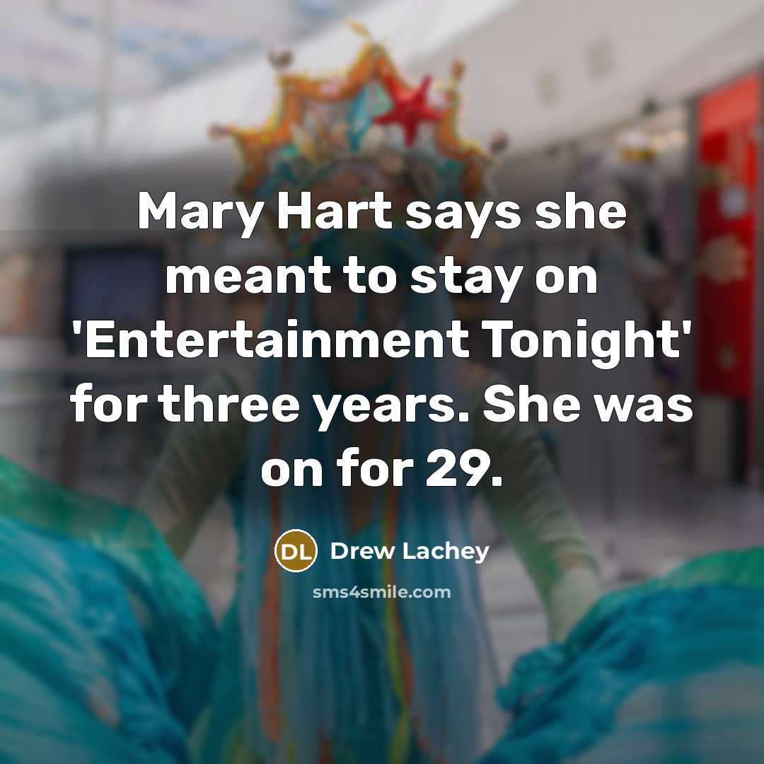 “Mary Hart says she meant to stay on 'Entertainment Tonight'…” quote by Drew Lachey