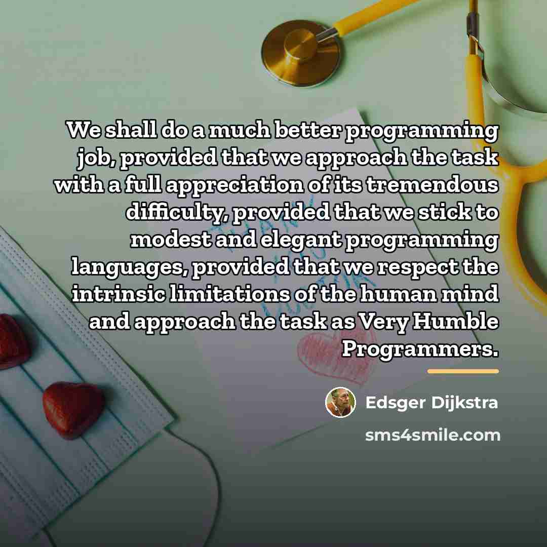 “We shall do a much better programming job, provided that…” quote by Edsger Dijkstra