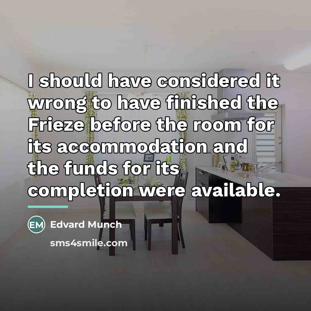 “I should have considered it wrong to have finished the…” quote by Edvard Munch