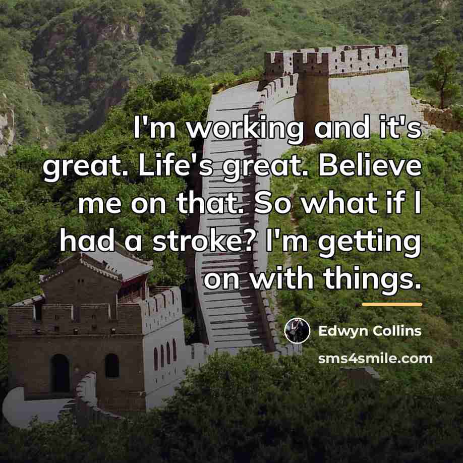 “I'm working and it's great. Life's great. Believe me on…” quote by Edwyn Collins