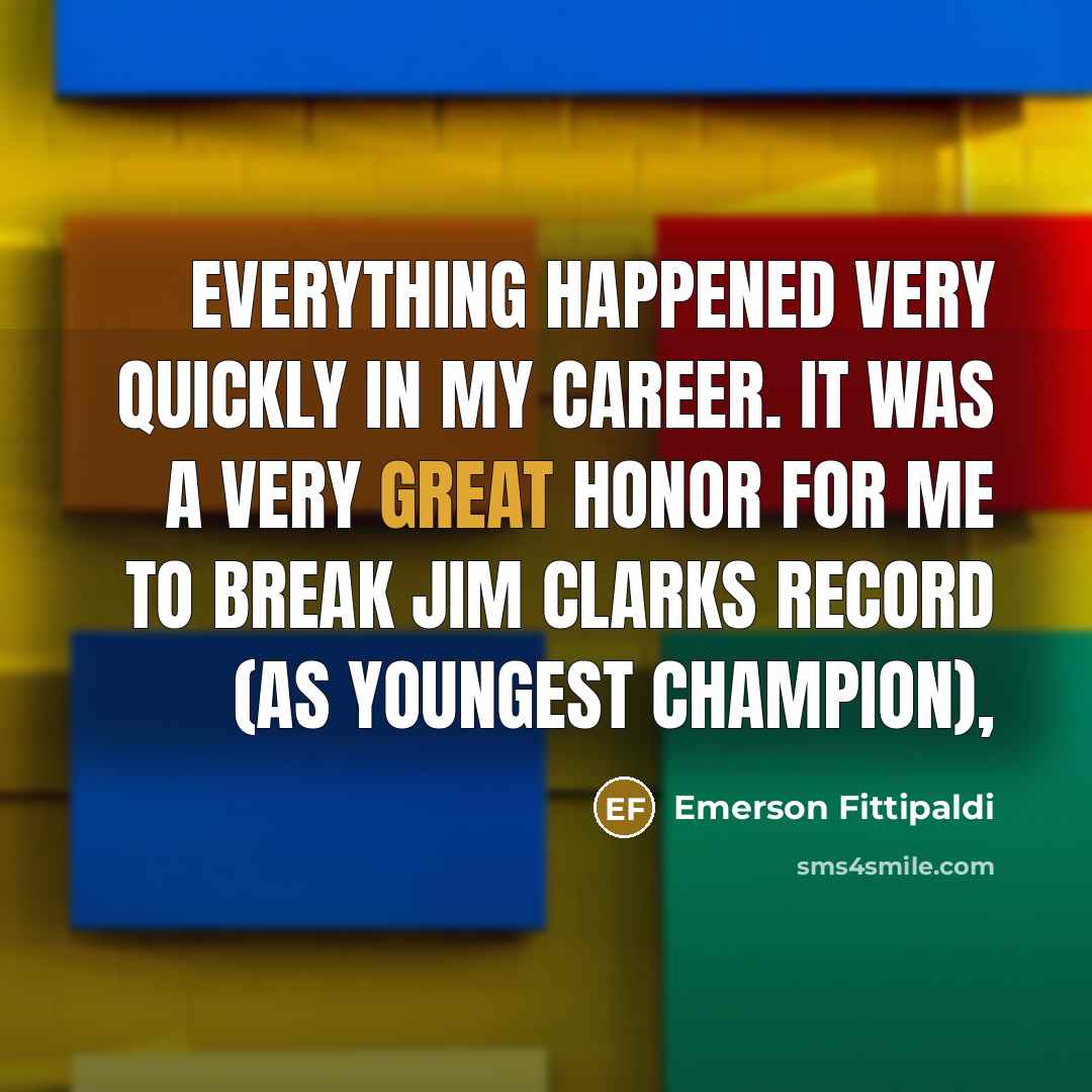 “Everything happened very quickly in my career. It was a…” quote by Emerson Fittipaldi