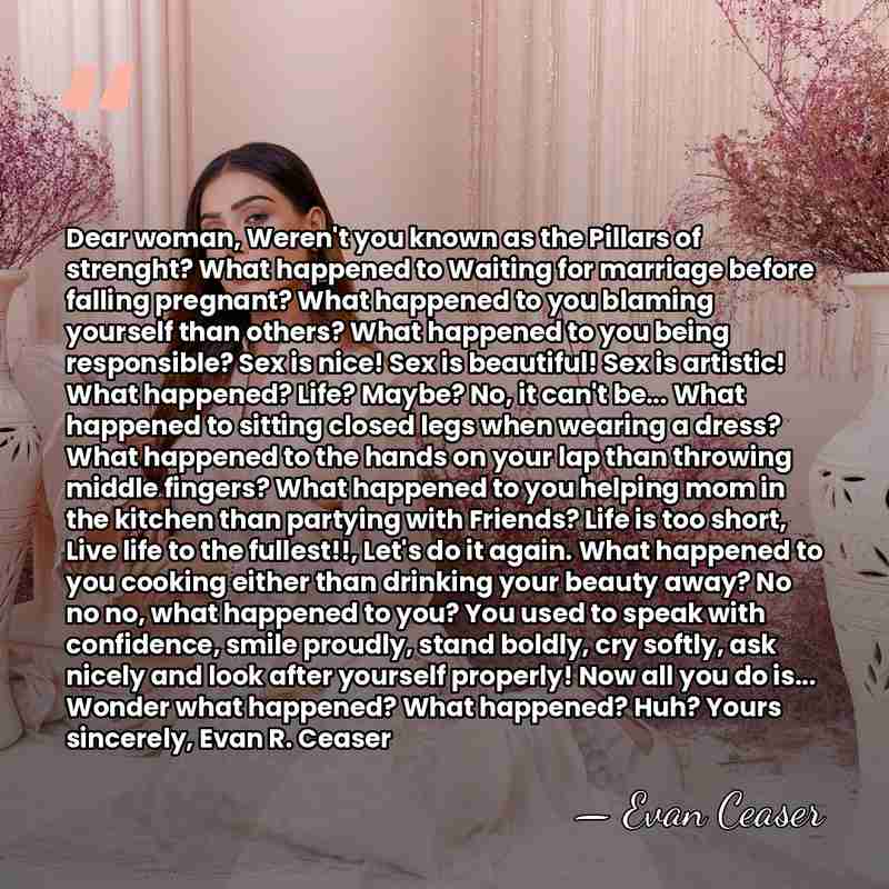 Dear woman, Weren't you known as the Pillars of strenght? What happened&hellip; - Evan Ceaser