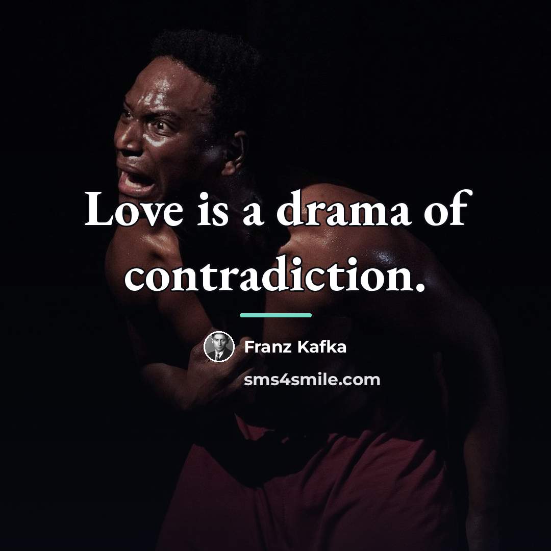 “Love is a drama of contradiction.…” quote by Franz Kafka
