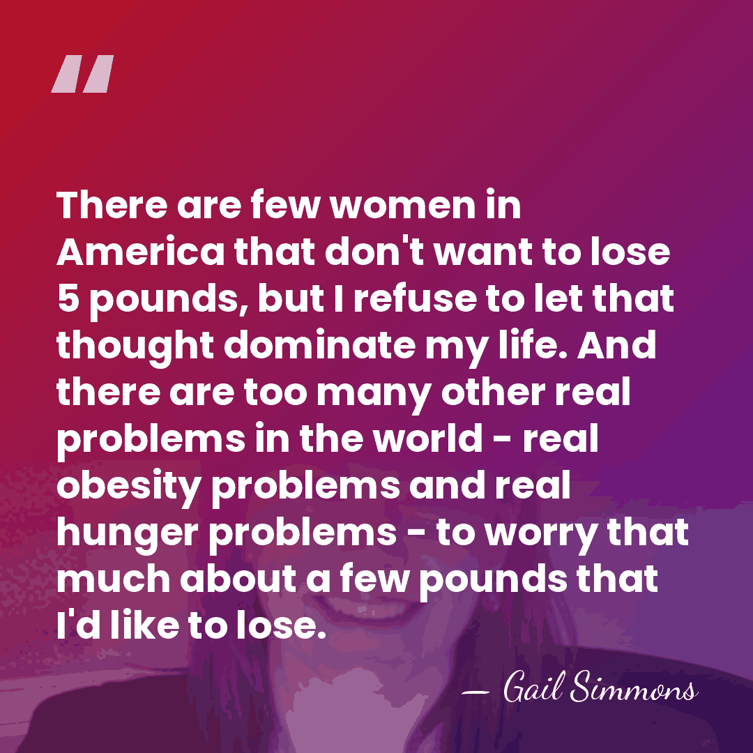 There are few women in America that don't want to lose 5&hellip; - Gail Simmons
