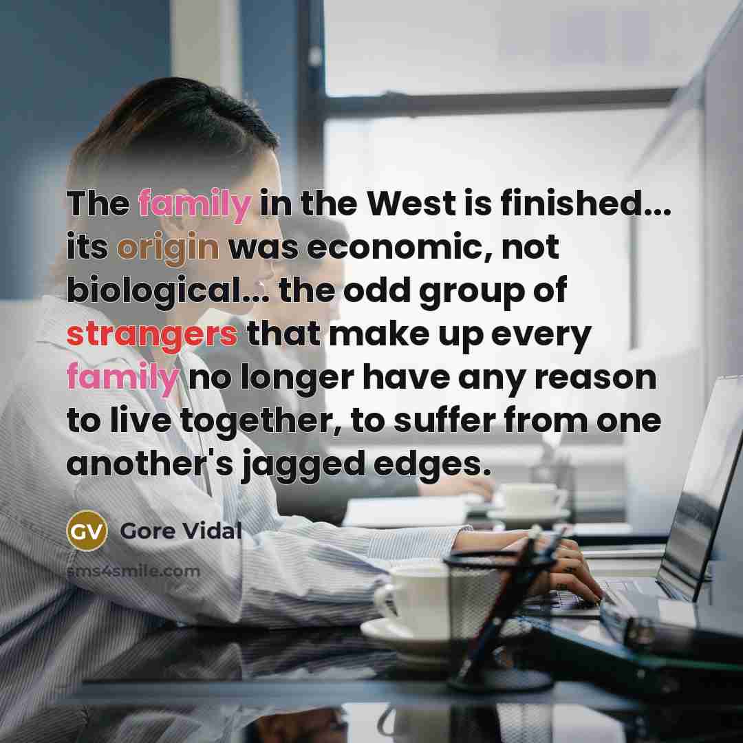 “The family in the West is finished... its origin was…” quote by Gore Vidal