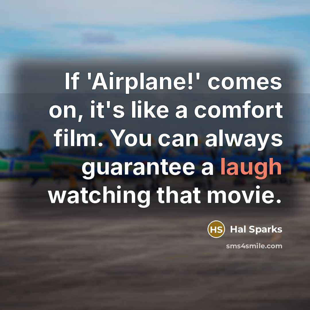 “If 'Airplane!' comes on, it's like a comfort film. You…” quote by Hal Sparks