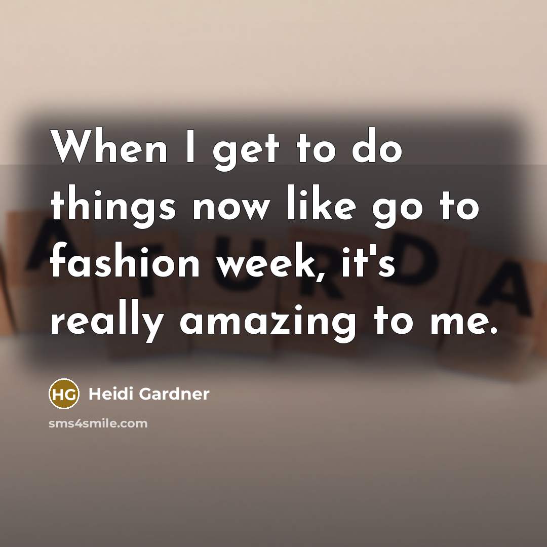 “When I get to do things now like go to…” quote by Heidi Gardner