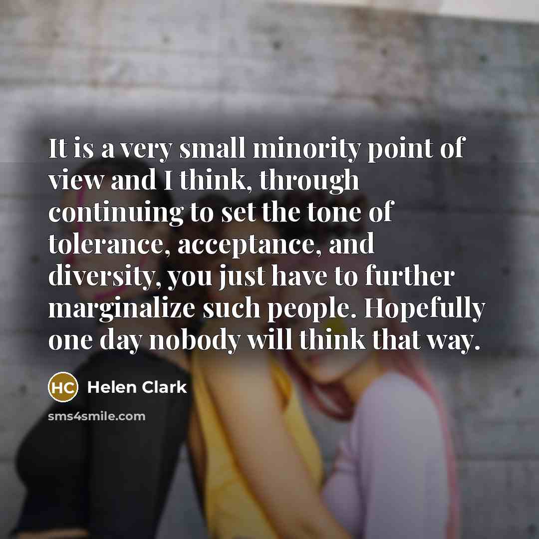 “It is a very small minority point of view and…” quote by Helen Clark