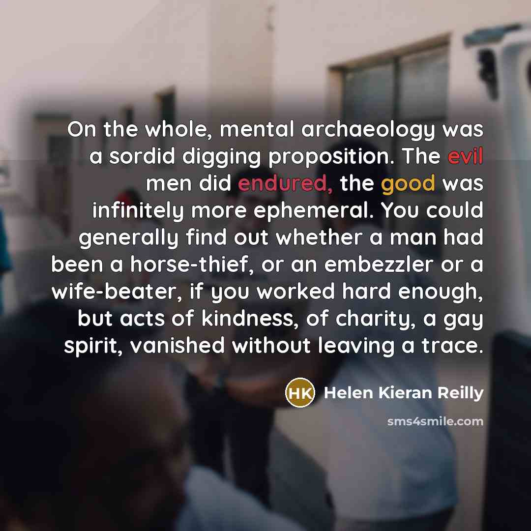 “On the whole, mental archaeology was a sordid digging proposition.…” quote by Helen Kieran Reilly