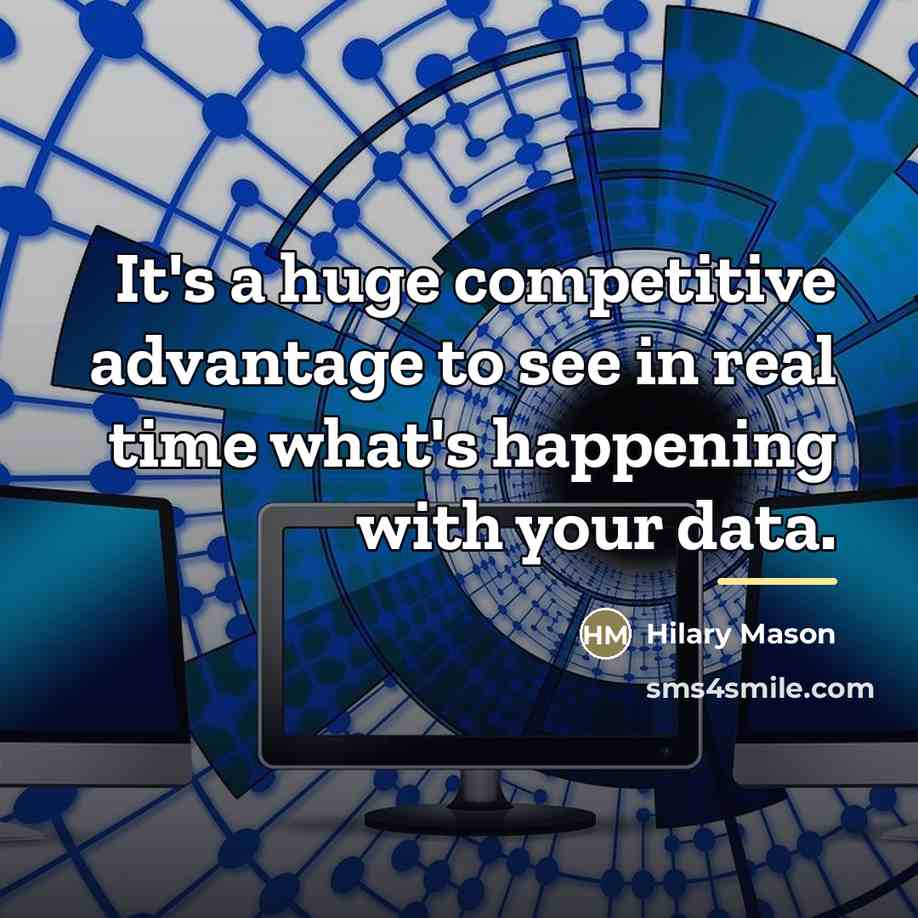 “It's a huge competitive advantage to see in real time…” quote by Hilary Mason