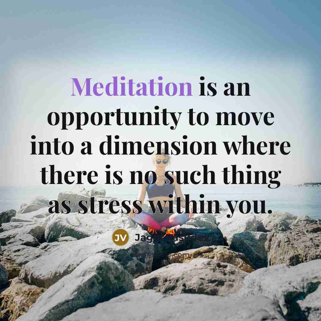 “Meditation is an opportunity to move into a dimension where…” quote by Jaggi Vasudev