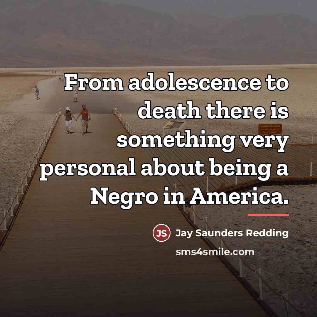 “From adolescence to death there is something very personal about…” quote by Jay Saunders Redding
