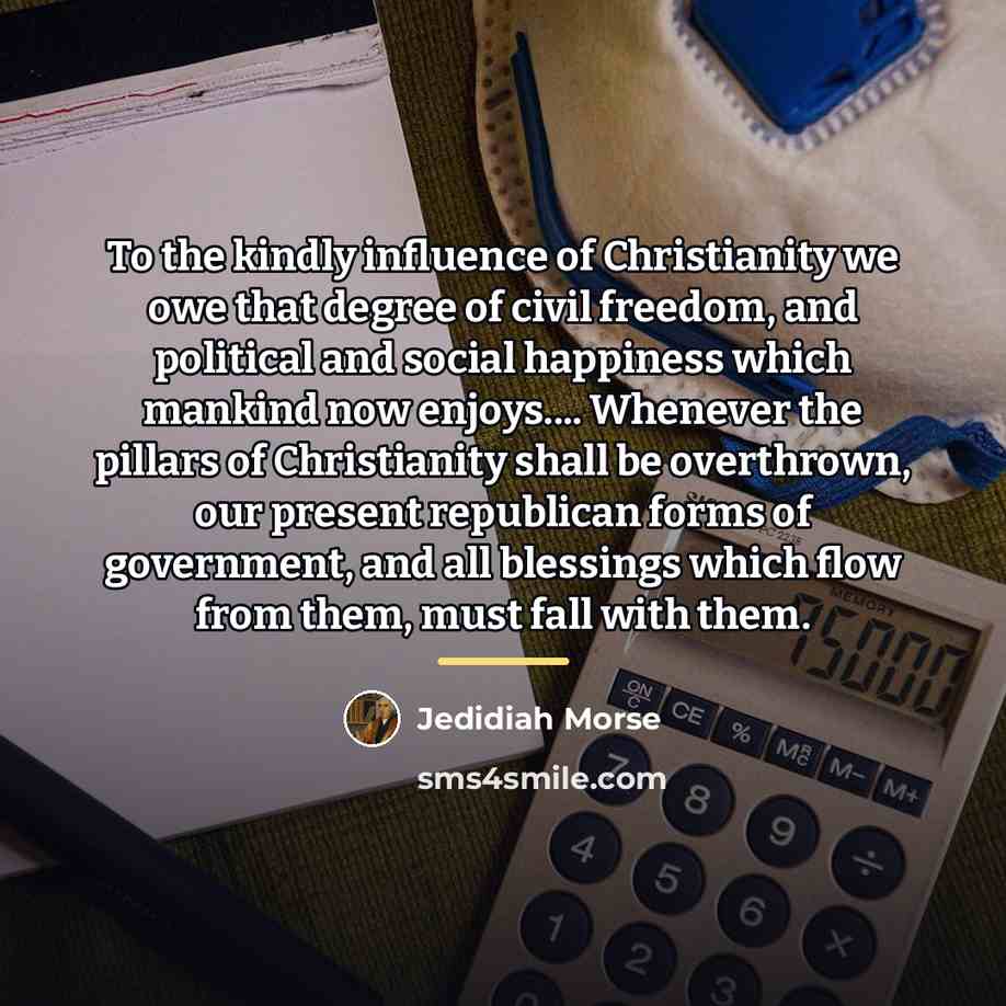 “To the kindly influence of Christianity we owe that degree…” quote by Jedidiah Morse