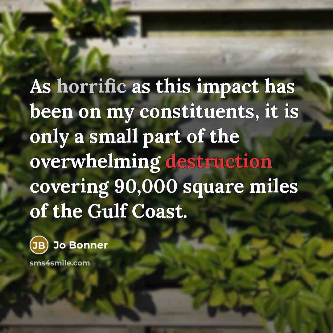 “As horrific as this impact has been on my constituents,…” quote by Jo Bonner