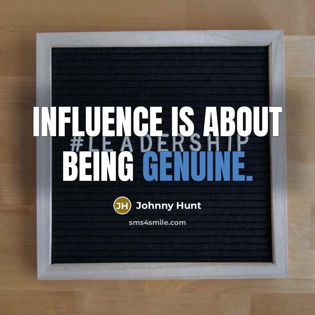 “Influence is about being genuine.…” quote by Johnny Hunt