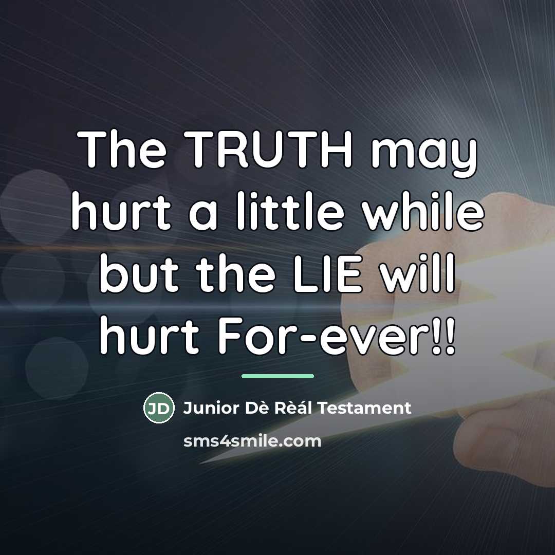 “The TRUTH may hurt a little while but the LIE…” quote by Junior Dè Rèál Testament