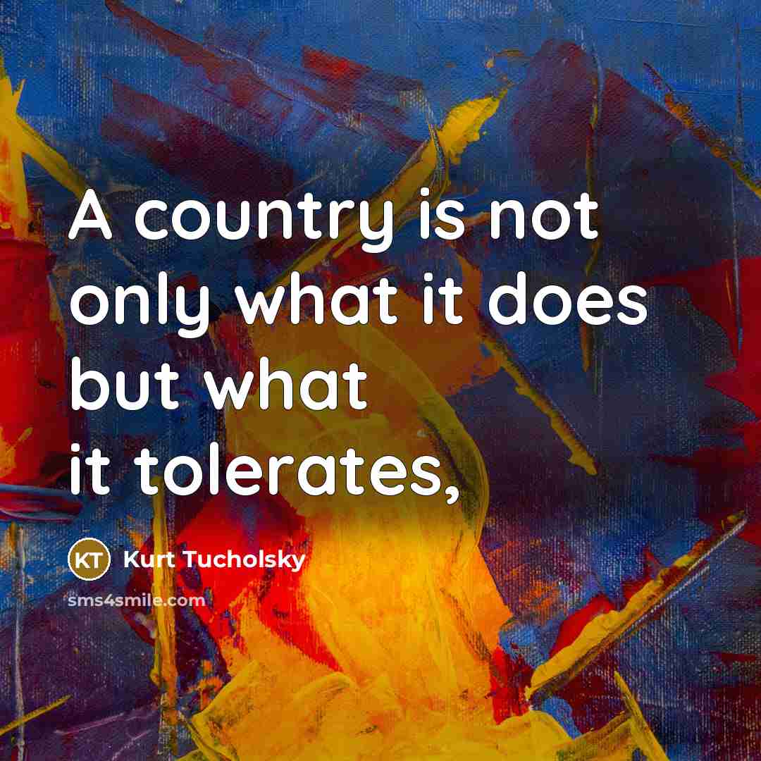 “A country is not only what it does but what…” quote by Kurt Tucholsky