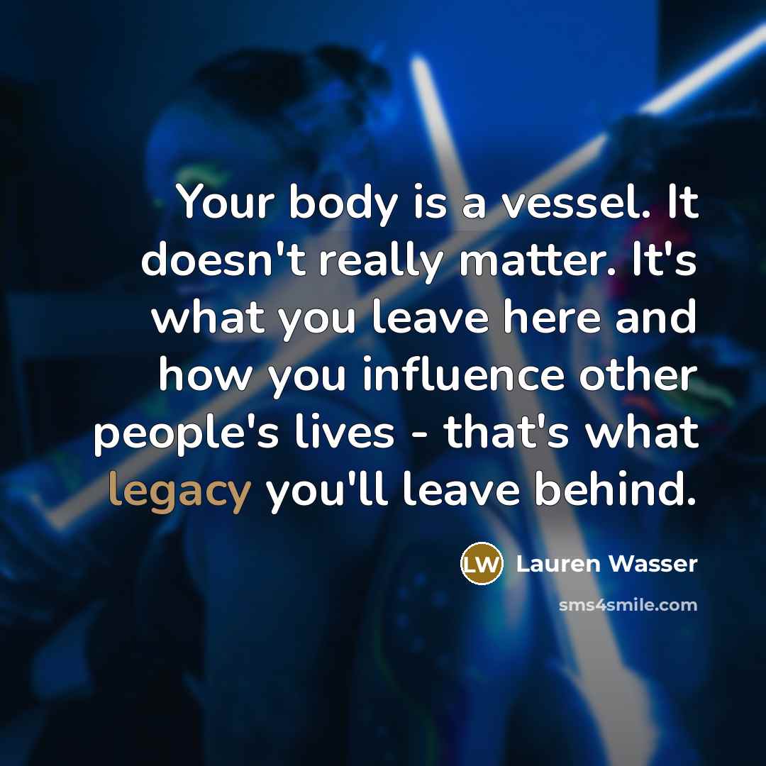 “Your body is a vessel. It doesn't really matter. It's…” quote by Lauren Wasser
