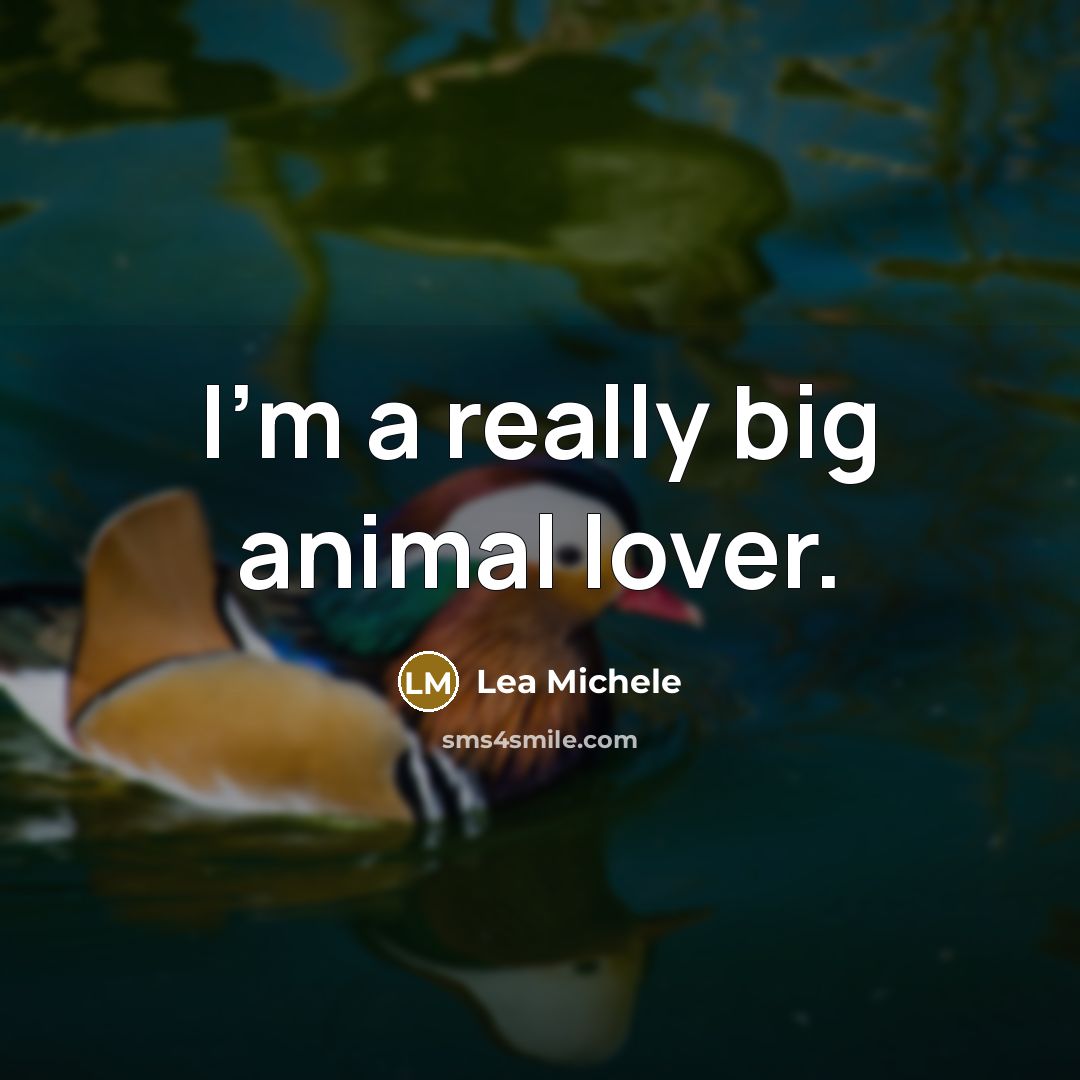 “I'm a really big animal lover.…” quote by Lea Michele