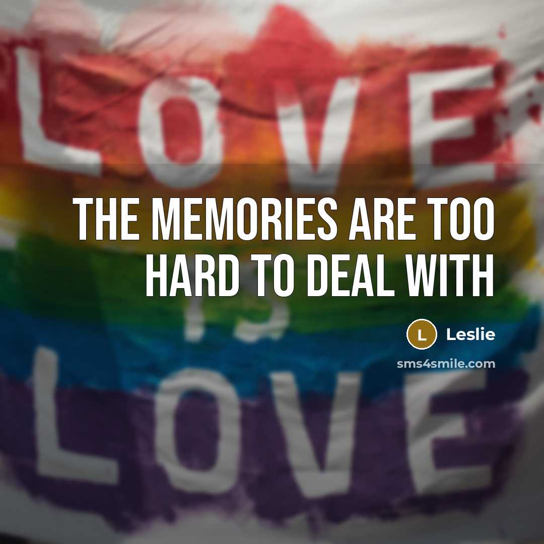 “The memories are too hard to deal with…” quote by Leslie