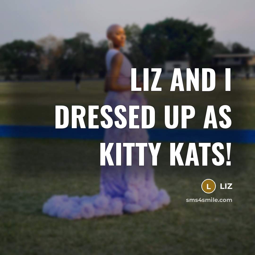 “Liz and I dressed up as kitty kats!…” quote by Liz