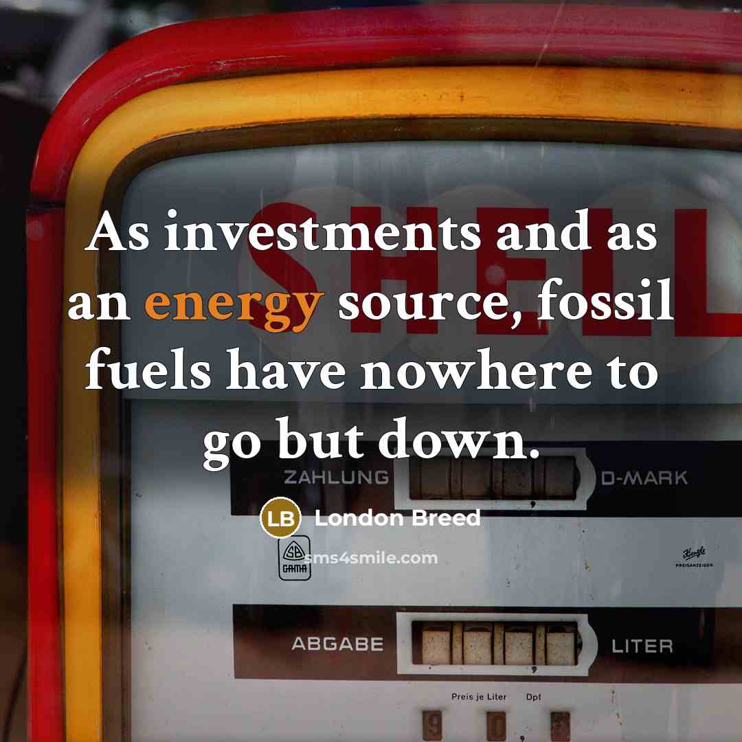 “As investments and as an energy source, fossil fuels have…” quote by London Breed